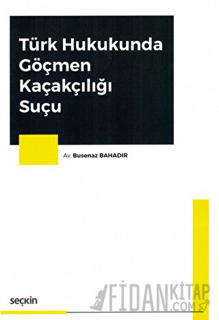 Türk Hukukunda Göçmen Kaçakçılığı Suçu