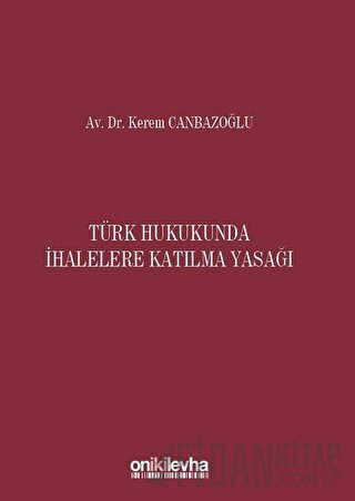 Türk Hukukunda İhalelere Katılma Yasağı (Ciltli)