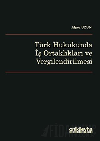 Türk Hukukunda İş Ortaklıkları ve Vergilendirilmesi Alper Uzun