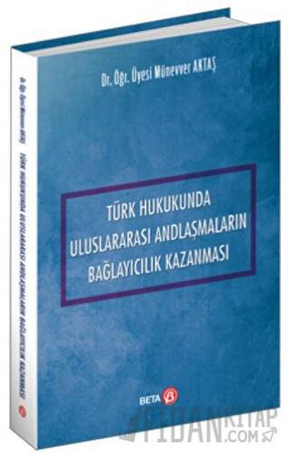 Türk Hukukunda Uluslararası Andlaşmaların Bağlayıcılık Kazanması Münev