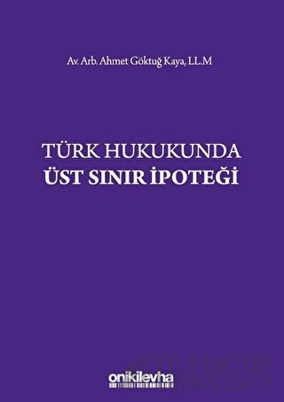 Türk Hukukunda Üst Sınır İpoteği