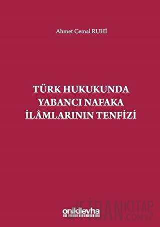 Türk Hukukunda Yabancı Nafaka İlamlarının Tenfizi