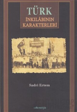 Türk İnkılabının Karakterleri Sadri Ertem