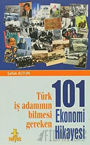 Türk İş Adamının Bilmesi Gereken 101 Ekonomi Hikayesi Şafak Altun