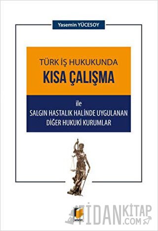 Türk İş Hukukunda Kısa Çalışma ile Salgın Hastalık Halinde Uygulanan Diğer Hukuki Kurumlar