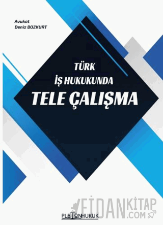Türk İş Hukukunda Tele Çalışma