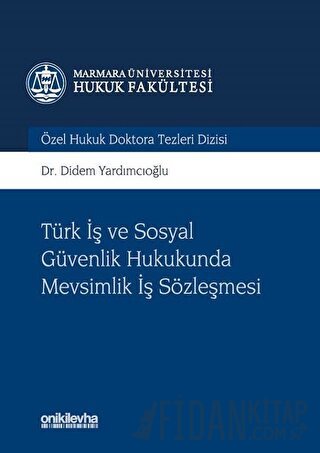 Türk İş ve Sosyal Güvenlik Hukukunda Mevsimlik İş Sözleşmesi (Ciltli)