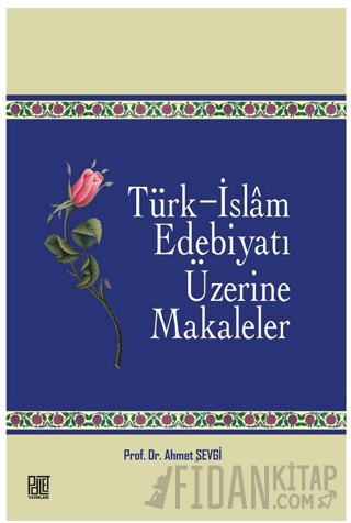 Türk - İslam Edebiyatı Üzerine Makaleler