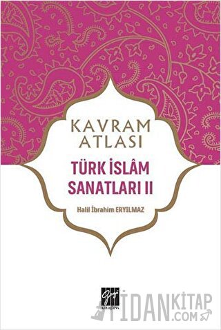 Türk İslam Sanatları 2 - Kavram Atlası