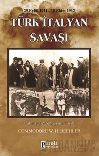 Türk-İtalyan Savaşı (29 Eylül 1911-18 Ekim 1912)