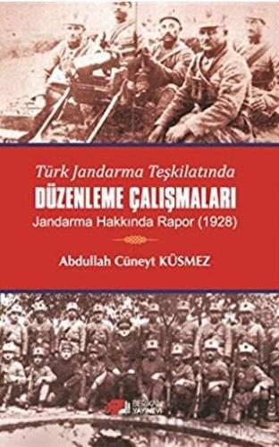 Türk Jandarma Teşkilatında Düzenleme Çalışmaları Abdullah Cüneyt Küsme