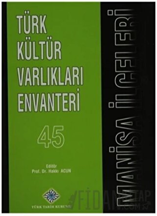 Türk Kültür Varlıkları Envanteri Manisa İlçeleri - 45 (Ciltli) Kolekti