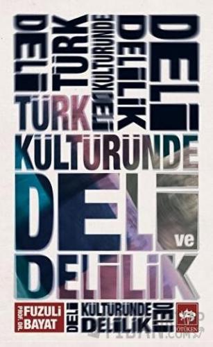 Türk Kültüründe Deli ve Delilik Fuzuli Bayat