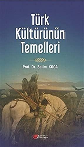 Türk Kültürünün Temelleri Salim Koca