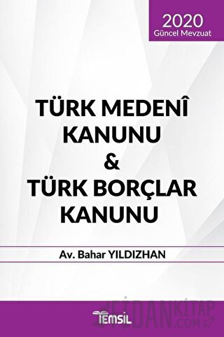 Türk Medeni Kanunu - Türk Borçlar Kanunu (2020 Güncel Mevzuat) Bahar Y