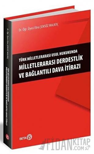Türk Milletlerarası Usul Hukukunda Milletlerarası Derdestlik ve Bağlantılı Dava İtirazı