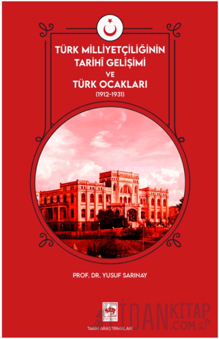 Türk Milliyetçiliğinin Tarihi Gelişimi ve Türk Ocakları Yusuf Sarınay
