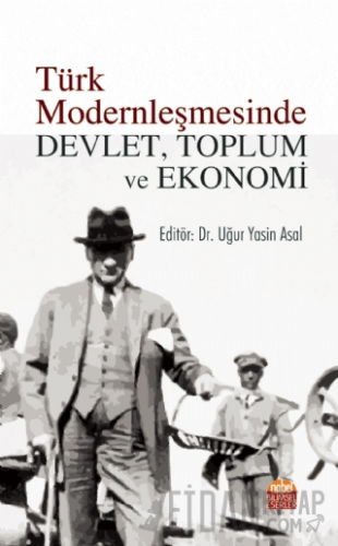 Türk Modernleşmesinde Devlet, Toplum ve Ekonomi Uğur Yasin Asal