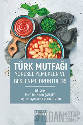 Türk Mutfağı Yöresel Yemekler ve Beslenme Örüntüleri Kolektif