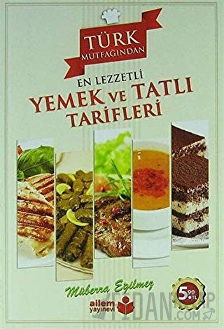 Türk Mutfağından En Lezzetli Yemek ve Tatlı Tarifleri Müberra Eğilmez