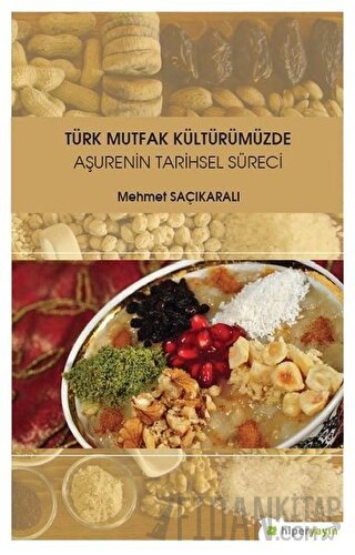 Türk Mutfak Kültürümüzde Aşurenin Tarihsel Süreci