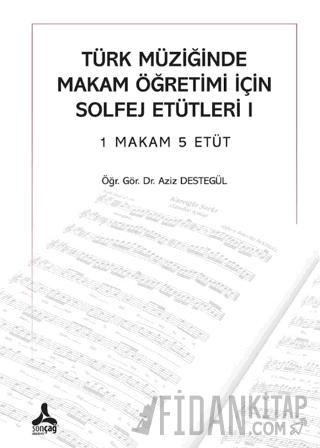 Türk Müziğinde Makam Öğretimi İçin Solfej Etütleri I