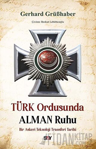 Türk Ordusunda Alman Ruhu Gerhard Grüßhaber