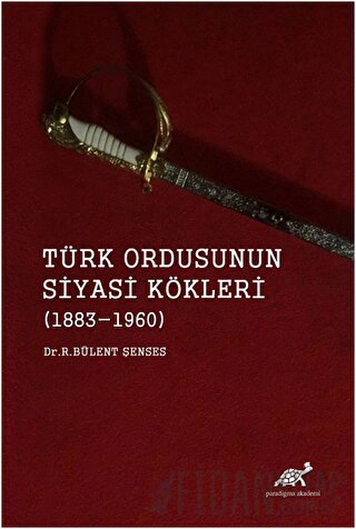 Türk Ordusunun Siyasi Kökleri (1883 - 1960)