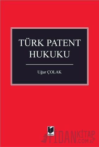 Türk Patent Hukuku (Ciltli) Uğur Çolak