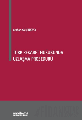Türk Rekabet Hukukunda Uzlaşma Prosedürü