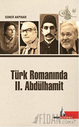 Türk Romanında 2. Abdülhamit Soner Akpınar