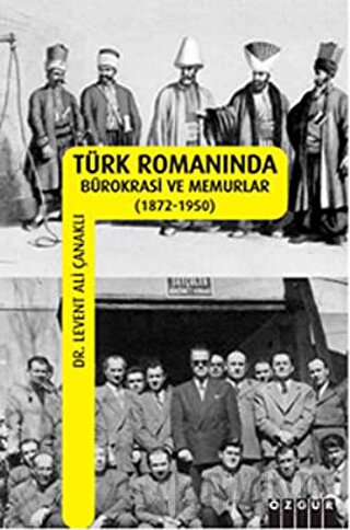 Türk Romanında Bürokrasi ve Memurlar Levent Ali Çanaklı