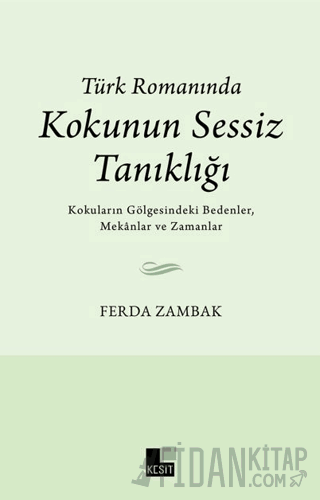 Türk Romanında Kokunun Sessiz Tanıklığı Ferda Zambak