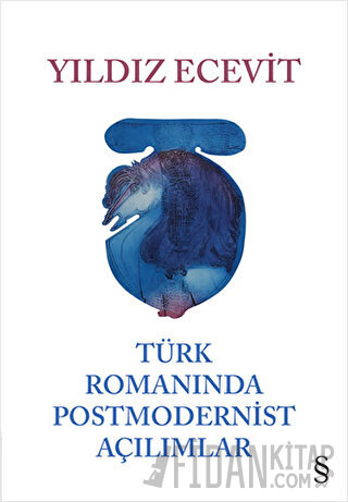 Türk Romanında Postmodernist Açılımlar (Ciltli) Yıldız Ecevit
