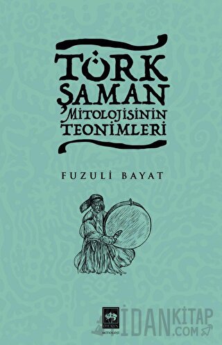 Türk Şaman Mitolojisinin Teonimleri Fuzuli Bayat