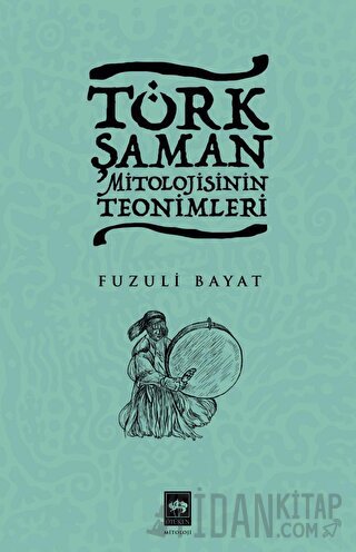 Türk Şaman Mitolojisinin Teonimleri