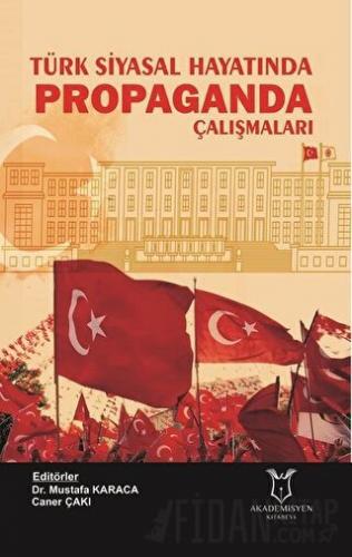 Türk Siyasal Hayatında Propaganda Çalışmaları Caner Çakı