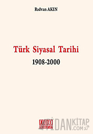 Türk Siyasal Tarihi 1908-2000 Rıdvan Akın