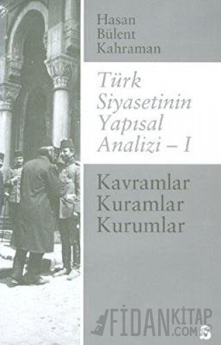 Türk Siyasetinin Yapısal Analizi - 1 Hasan Bülent Kahraman