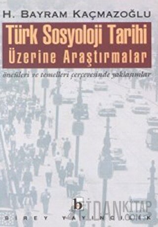 Türk Sosyoloji Tarihi Üzerine Araştırmalar Öncüleri ve Temelleri Çerçe