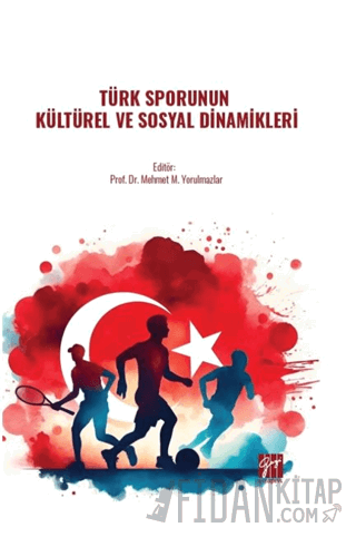 Türk Sporunun Kültürel Ve Sosyal Dinamikleri
