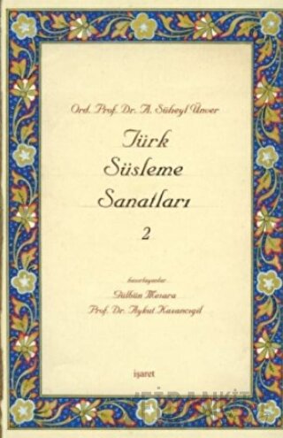 Türk Süsleme Sanatları 2 (Ciltli) A. Süheyl Ünver