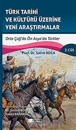 Türk Tarihi ve Kültürü Üzerine Yeni Araştırmalar 2. Cilt