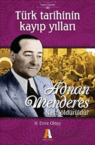 Türk Tarihinin Kayıp Yılları Adnan Menderes Nasıl Öldürüldü? H. Emre O
