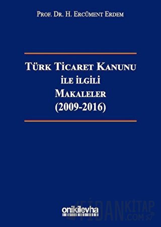Türk Ticaret Kanunu ile İlgili Makaleler (2009-2016) (Ciltli)