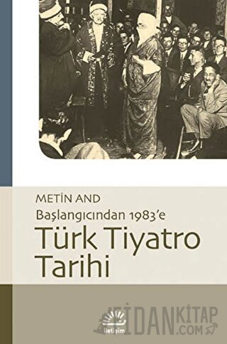 Türk Tiyatro Tarihi - Başlangıcından 1983’e Metin And