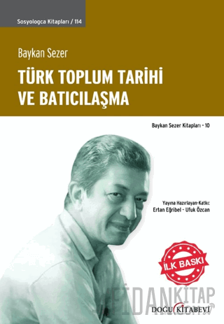 Türk Toplum Tarihi ve Batıcılaşma Baykan Sezer