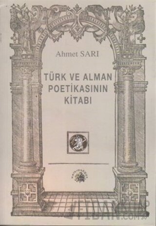 Türk ve Alman Poetikasının Kitabı Ahmet Sarı