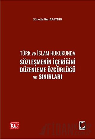 Türk ve İslam Hukukunda Sözleşmenin İçeriğini Düzenleme Özgürlüğü ve S