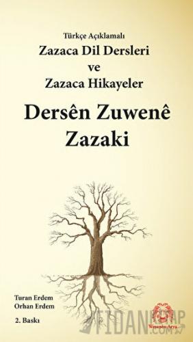 Türkçe Açıklamalı Zazaca Dil Dersleri ve Zazaca Hikayeler / Dersen Zuw